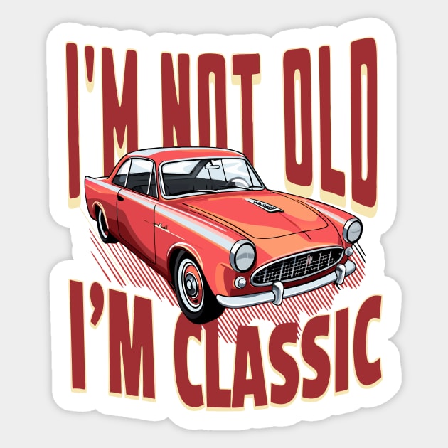 I'm Not Old I'm Classic Car Lover Sticker by The WYLD Tribe